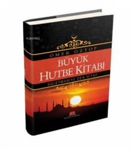 Büyük Hutbe Kitabı-Süleymaniye'den Hitap