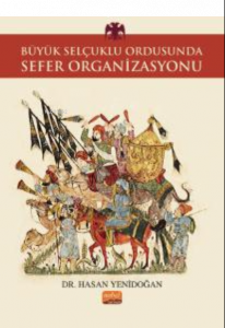 Büyük Selçuklu Ordusunda Sefer Organizasyonu