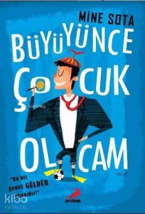 Büyüyünce Çocuk Olcam