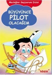 Büyüyünce Pilot Olacağım