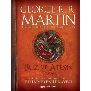 Buz ve Ateşin Dünyası;Westeros’un ve Taht Oyunları’nın Bilinmeyen Hikâyesi