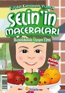 Buzdolabında Üşüyen Elma - Selin`in Maceraları