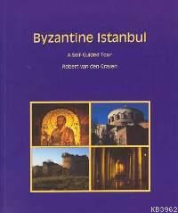 Byzantine Istanbul; A Self-guided Tour
