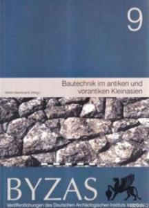 Byzas 9 - Bautechnik im Antiken und Vorantiken Kleinasien