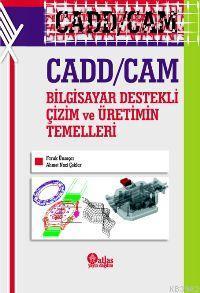 Cadd / Cam Bilgisayar Destekli Çizim ve Üretimin Temelleri