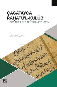 Çağatayca Rahatü'l-Kulüb:;Giriş - Metin - Dizin - Ekler - Dizini - Tıpkıbasım