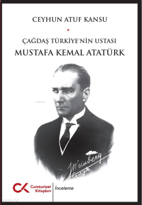 Çağdaş Türkiye'nin Ustası Mustafa Kemal Atatürk