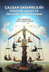 Çalışan Dayanıklılığı; Örgütsel Adalet ve Örgütsel Güvenin Önemi