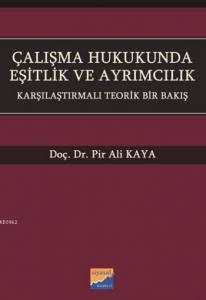 Çalışma Hukukunda Eşitlik ve Ayrımcılık; Karşılaştırmalı Teorik Bir Bakış