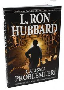 Çalışma Problemleri; Sicentologynin Çalışma Hayatına Uygulanması