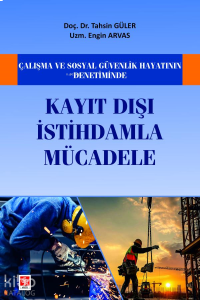 Çalışma ve Sosyal Güvenlik Hayatının Denetiminde Kayıt Dışı İstihdamla Mücadele