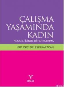 Çalışma Yaşamında Kadın; Kocaeli İlinden Bir Araştırma
