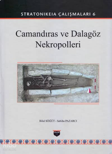 Camandıras ve Dalagöz Nekropolleri - Stratonikeia Çalışmaları 6