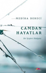 Camdan Hayatlar Bir İçişleri Hikayesi