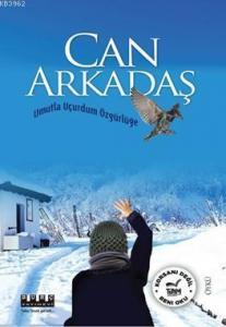 Can Arkadaş; (Umutla Uçurdum Özgürlüğe)