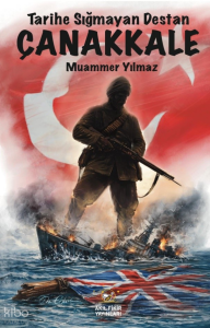 Çanakkale - Tarihe Sığmayan Destan