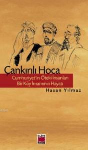Çankırılı Hoca; Cumhuriyet'in Öteki İnsanları - Bir Köy İmamının Hayatı