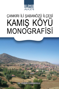 Çankırılı İli Şabanözü İlçesi Kamış Köyü Monografisi