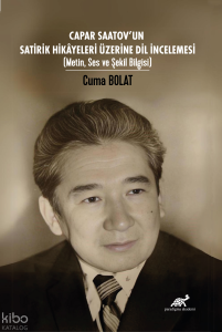 Capar Saatov'un Satirik Hikâyeleri Üzerine Dil İncelemesi;(Metin, Ses ve Şekil Bilgisi)