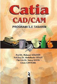 Catia; Cad / Cam Programı İle Tasarım