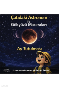 Çatıdaki Astronom ile Gökyüzü Maceraları: Ay Tutulması