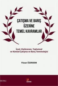 Çatışma ve Barış Üzerine Temel Kavramlar İçsel Kişilerarası Toplumsal ve Küresel Çatışma ve Barış Terminolojisi