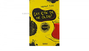 Çay İçtik De Ne Oldu?