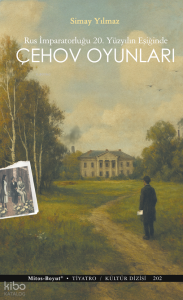 Çehov Oyunları;Rus İmparatorluğu 20. Yüzyılın Eşiğinde