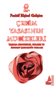 Çekim Yasasının Mucizeleri;Yaşama Zenginlik Bolluk ve Bereket Çekmenin Sırları