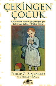 Çekingen Çocuk;Küçüklükten Yetişkinliğe Çekingenliğin Üstesinden Gelme ve Önüne Geçme