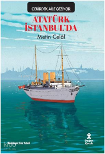 Çekirdek Aile Geziyor: Atatürk İstanbul'da