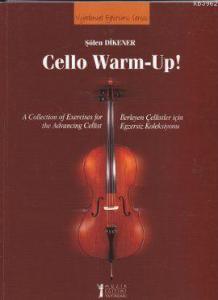 Cello Warm-Up!; A Collection of Exercises for the Advancing Cellist / İlerleyen Çellistler için Egzersiz Koleksiyonu