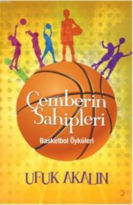 Çemberin Sahipleri; Basketbol Öyküleri