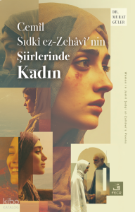 Cemîl Sıdkî ez-Zehâvî’nin Şiirlerinde Kadın 380 TL