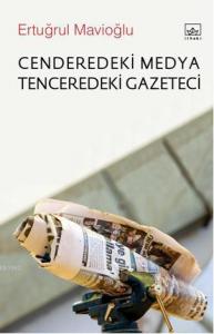 Cenderedeki Medya Tenceredeki Gazeteci