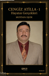 Cengiz Atilla – 1: Hayatın Gerçekleri