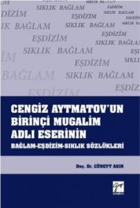 Cengiz Aytmatov'un Birinçi Mugalim Adlı Eserinin Bağlam-Eşdizim-Sıklık Sözlükleri