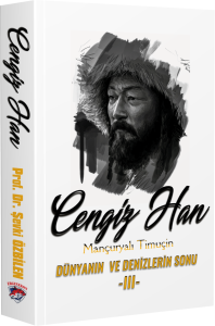 Cengiz Han Mançuryalı Timuçin Dünyanın ve Denizlerin Sonu