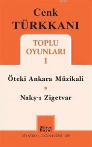 Cenk Türkkanı Toplu Oyunları 1; Öteki Ankara Müzikali - Nakş-ı Zigetvar