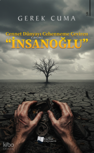 Cennet Dünyayı Cehenneme Çeviren "İnsanoğlu"