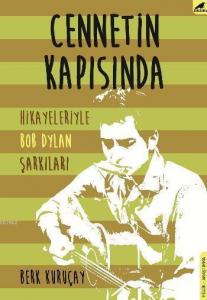 Cennetin Kapısında; Hikayeleriyle Bob Dylan Şarkıları