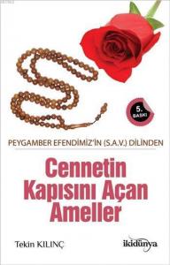 Cennetin Kapısını Açan Ameller; Peygamber Efendimiz'in (S.A.V) Dilinden