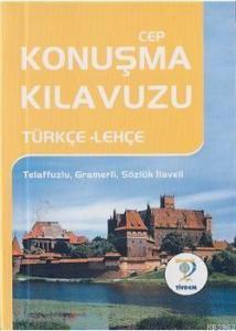 Cep Konuşma Kılavuzu / Türkçe-Lehçe; Telaffuzlu, Gramerli, Sözlük İlaveli