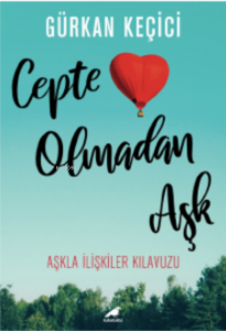 Cepte Olmadan Aşk;Aşkla İlişkiler Kılavuzu