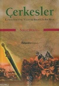 Çerkesler; Kafkas Sürgünü Vatansız Bırakılan Bir Halk