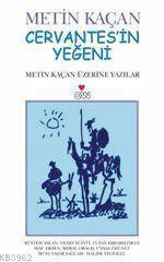 Cervantes'in Yeğeni; Metin Kaçan Üzerine Yazılar
