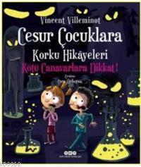 Cesur Çocuklara Korku Hikâyeleri; Kötü Canavarlara Dikkat!