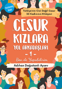Cesur Kızlara Yol Arkadaşları -1;Ben de Yapabilirim