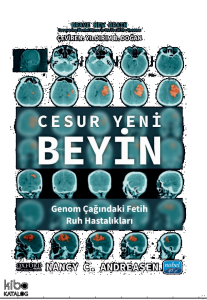 Cesur Yeni Beyin - Genom Çağındaki Fetih: Ruh Hastalıkları -  Brave New Brain - Conquering Mental IIIness in the Era of the Genome