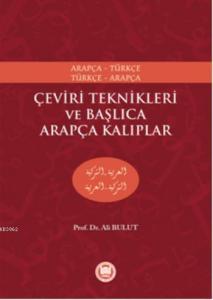 Çeviri Teknikleri ve Başlıca Arapça Kalıplar; Arapça-Türkçe, Türkçe-Arapça